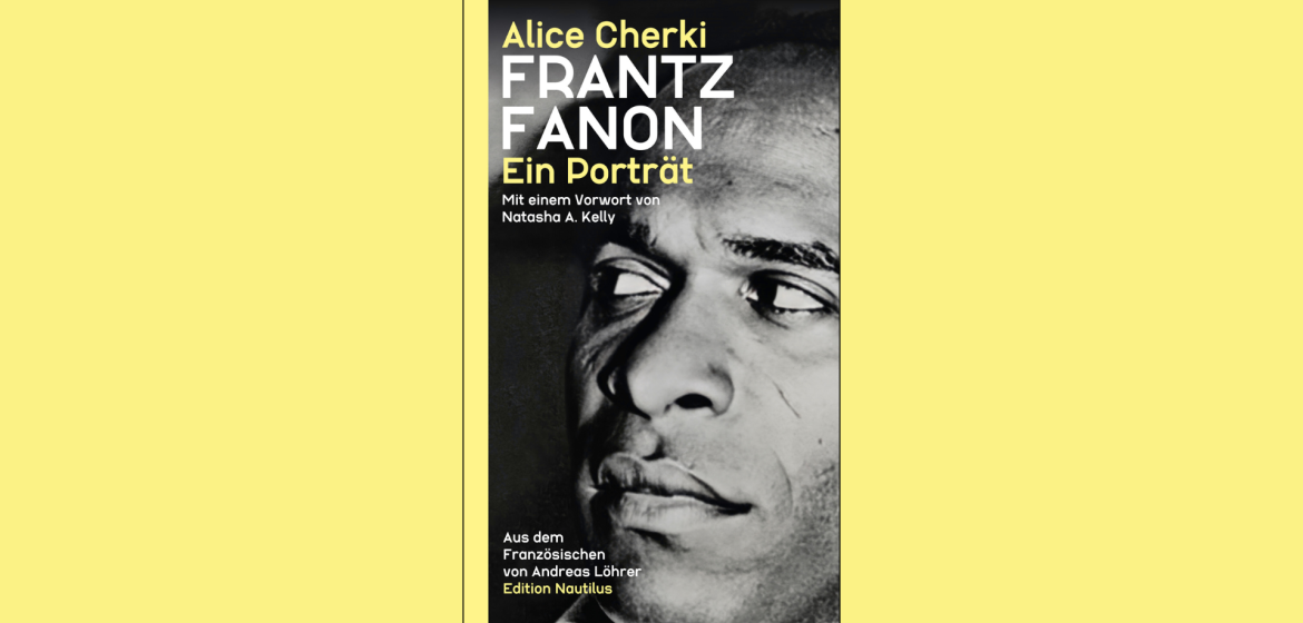 Frantz Fanon - ein Portrait von Alice Cherki. Foto: Nautilus Verlag. 